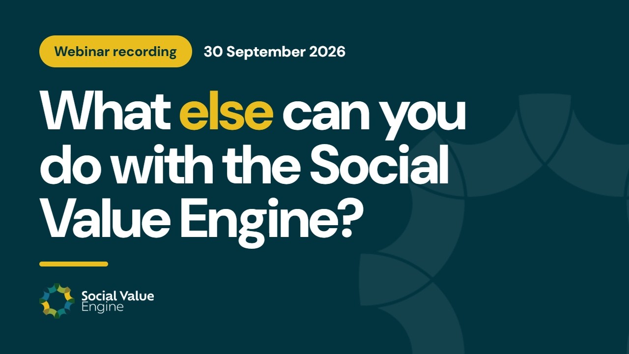 Webinar recording title card: What else can you do with the Social Value Engine?, 30 September 2026